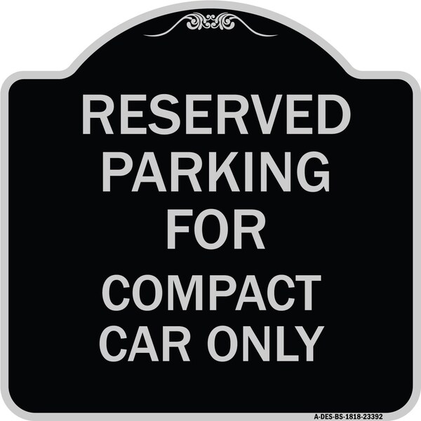 Parking Reserved for Compact Car Heavy-Gauge Aluminum Architectural Sign, 18" x 18", BS-1818-23392